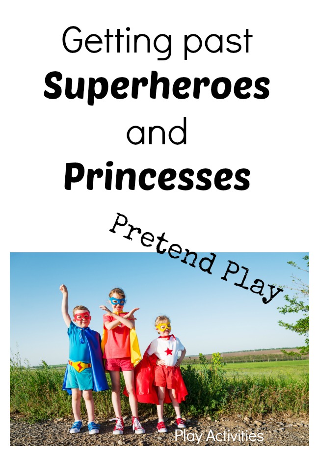 Pretend play with Superheroes and Princesses. Do they only play superheroes? There's a few things we can do to encourage other things too